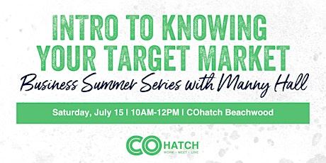 Intro To Knowing Your Target Market: Business Summer Series with Manny Hall
