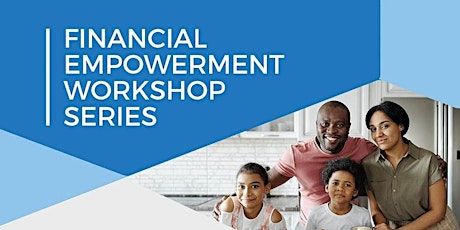 Financial Empowerment Workshop Series
