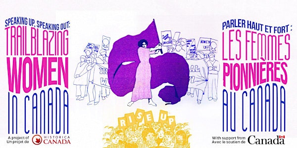 Speaking Up: Trailblazing Women/Parler haut et fort: les femmes pionnières