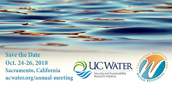 Reimagining California Water: UC Water and UCANR Annual Meeting