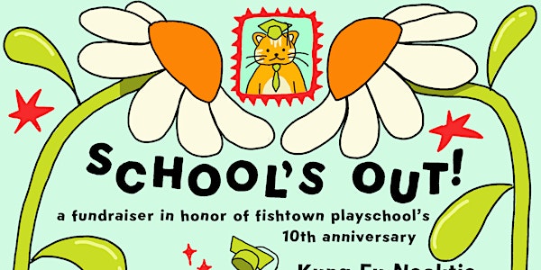School’s Out!! Fishtown PlaySchool 10th Anniversary Party