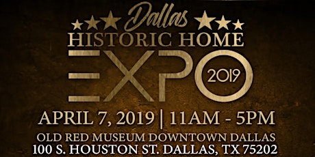 Dallas Historic Home Expo 2019-  Tickets Now on Sale!!!! primary image