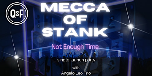Mecca of Stank *Not Enough Time* Single Launch Party w/Angelo Leo Trio primary image
