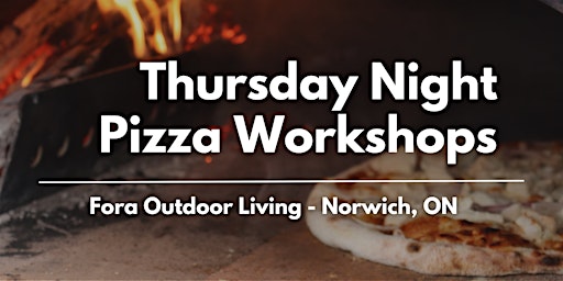 Thursday Pizza Workshops at Fora Outdoor Living (NORWICH) primary image