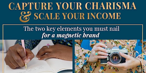 CAPTURE YOUR CHARISMA AND SCALE YOUR INCOME