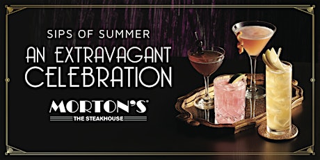 Morton's Baltimore - Sips of Summer: An Extravagant Celebration