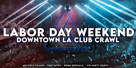 Labor Day Weekend Downtown LA Club Crawl