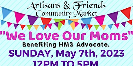 WE LOVE OUR MOMS by Artisans and Friends Community Market primary image