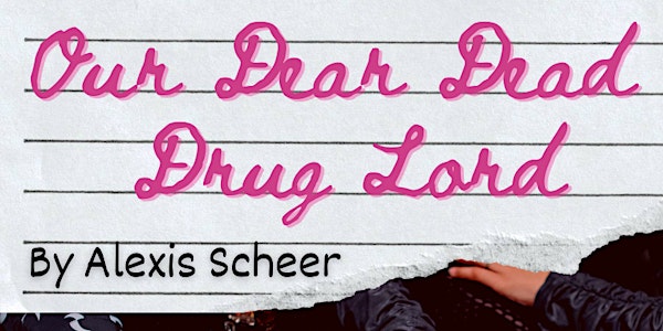 Our Dear Dead Drug Lord by Alexis Scheer