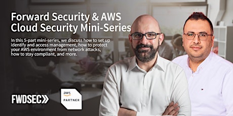 Forward Security and AWS Present Cloud Security Mini-Series 2023