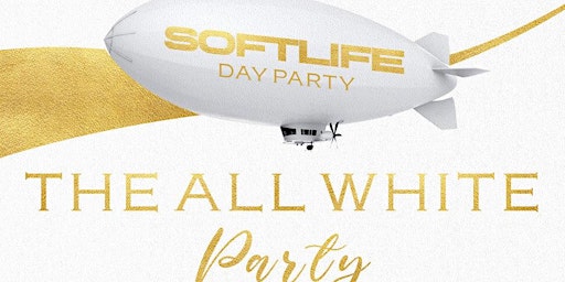 Primaire afbeelding van Soft Life Day Party (All White Movie)