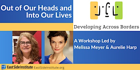 Out of Our Heads and Into Our Lives: A Developing Across Borders Workshop
