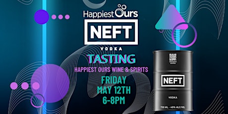 NEFT Vodka Tasting - Happiest Ours
