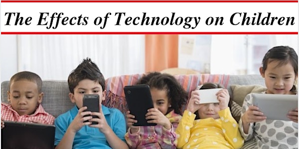The Effects of Technology on Children: What You Can Do