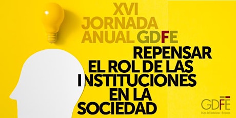 Imagen principal de XVI Jornada Anual GDFE - Repensar el rol de las instituciones en la sociedad