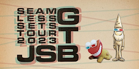 JSB / GTB Seamless Sets Tour 2023 - July 19th - $35