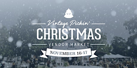 Vintage Pickin' Christmas Vendor Market — Early Pickin' + All Weekend Pass primary image