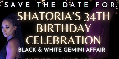 Shatoria's 34th "Black & White"  Birthday Party