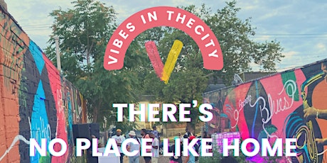Vibes In The City : There's No Place Like Home