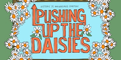 Hauptbild für Pushing Up The Daisies Festival : A Benefit for the Historic Cemetery