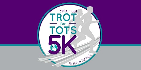 31st Annual Trot for Tots 5K Race/1M Walk