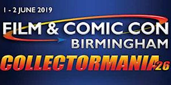 Collectormania 26: Film & Comic Con Birmingham 2019