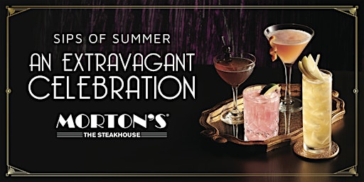 Morton's Naperville - Sips of Summer: An Extravagant Celebration primary image