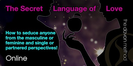 The Secret Language of Love- how to seduce anyone! (for singles & couples)