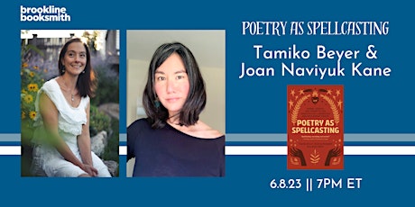 Live! Tamiko Beyer & Joan Naviyuk Kane: Poetry as Spellcasting