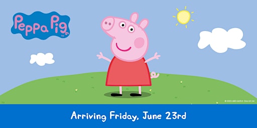 COME MEET PEPPA PIG™ AND JOIN THE CELEBRATION