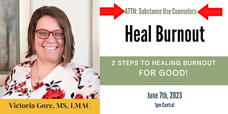 Attn Substance Use Counselor: 2 Steps to Healing Burnout for GOOD! primary image