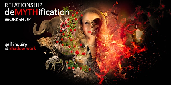 Relationship DeMYTHification: Self-inquiry & Shadow Work - Online Retreat