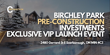 Birchley Park: VIP Platinum Condo Launch Event - The Beaches