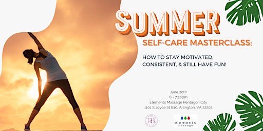 Summer Self-Care Masterclass: Stay Motivated, Consistent, & Still Have Fun!