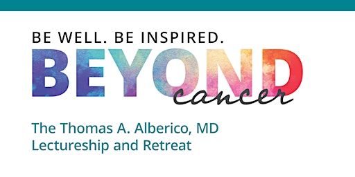 Beyond Cancer: The Thomas A. Alberico, MD Lectureship and Retreat  primärbild