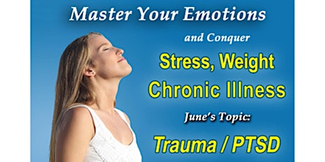 Master Your Emotions and Conquer Stress, Weight and Chronic Illness
