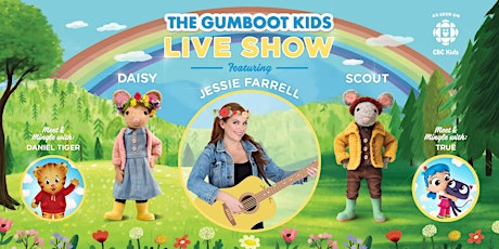 SOLD OUT  2pm North Vancouver: The Gumboot Kids Live Show with Jessie Farrell, Scout & Daisy (plus meet & mingle with Daniel Tiger & True from CBC Kids) primary image