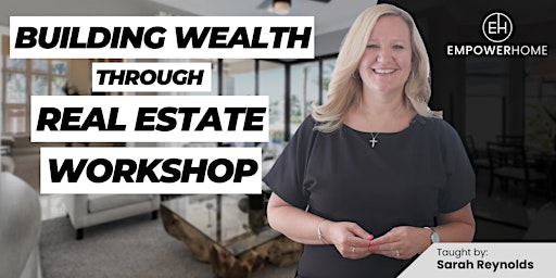 Hauptbild für Building Wealth Through Real Estate Workshop - FREE and ONLINE