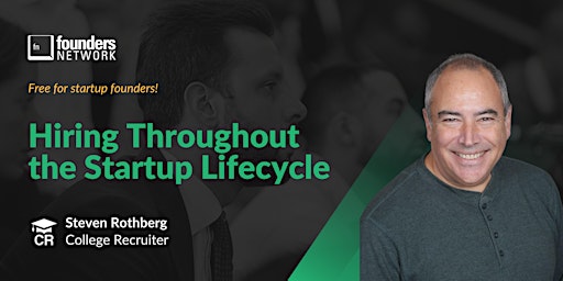 Hiring Throughout the Startup Lifecycle with Steven Rothberg primary image