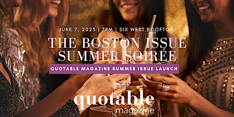 The Boston Issue Launch Summer Soiree by Quotable Magazine