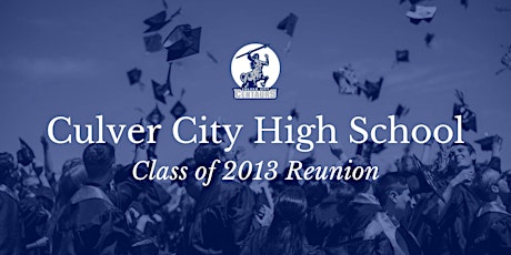 Culver City High School Class of 2013 Reunion