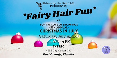 Fairy Hair Fun at the *5th Annual* Christmas in July