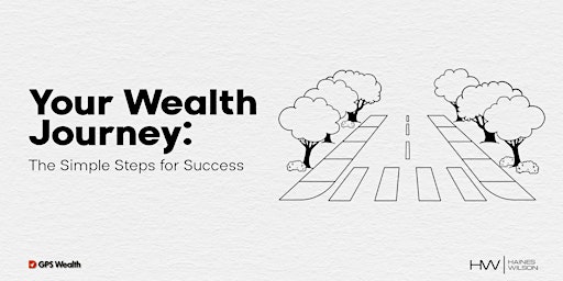 Your Wealth Journey: Simple Steps for Success Financial Planning Seminar primary image