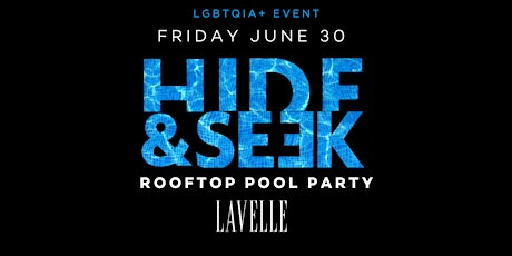 Hide and Seek x Day Pool Party at Lavelle - QUEER