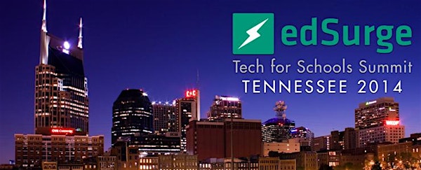 EdSurge Tech for Schools Summit: Tennessee - April 15, 2014