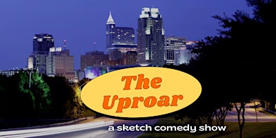 The Uproar, a sketch comedy show