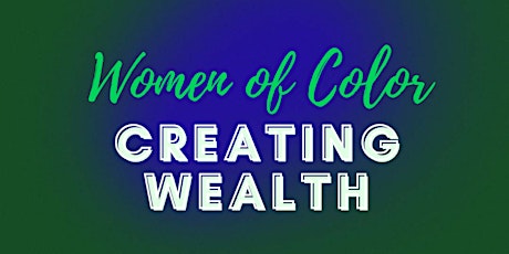 Women of Color Creating Wealth: Summit - Student Ticket