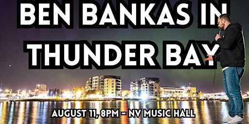 Ben Bankas in Thunder Bay | The Last Summer Tour