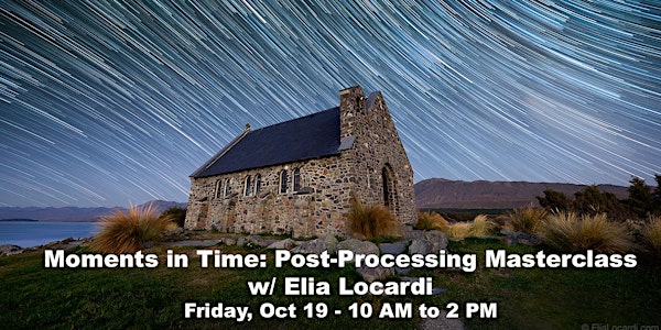 Moments in Time: Post Processing Masterclass w/ Elia Locardi