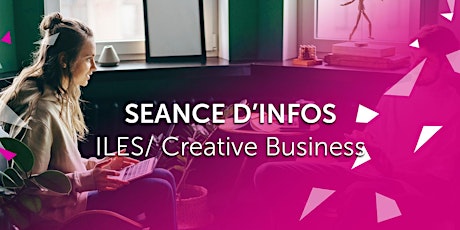 Imagem principal do evento ILES /CREATIVE BUSINESS - Séance d'info